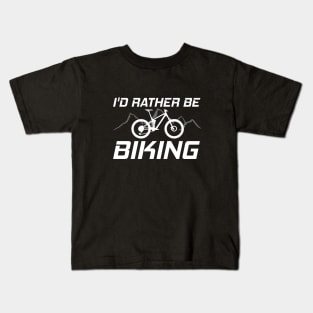 I'd Rather Be Biking MTB Funny Gift Kids T-Shirt